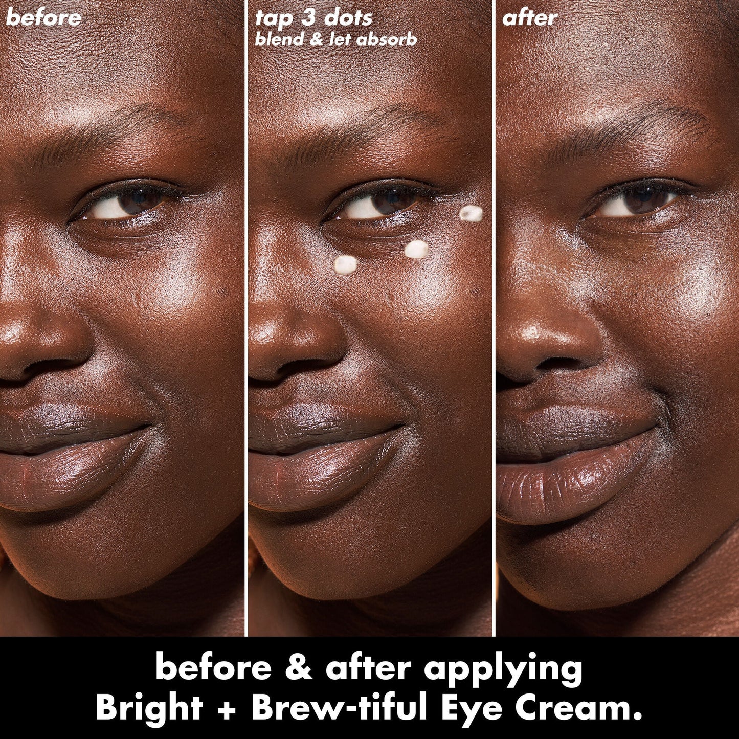 bright-brew-tiful-eye-cream-t1 0226_BBEC_Eye_BA_Triptych_20_1_e8728840-d18a-462b-a0b4-64798d282492.jpg