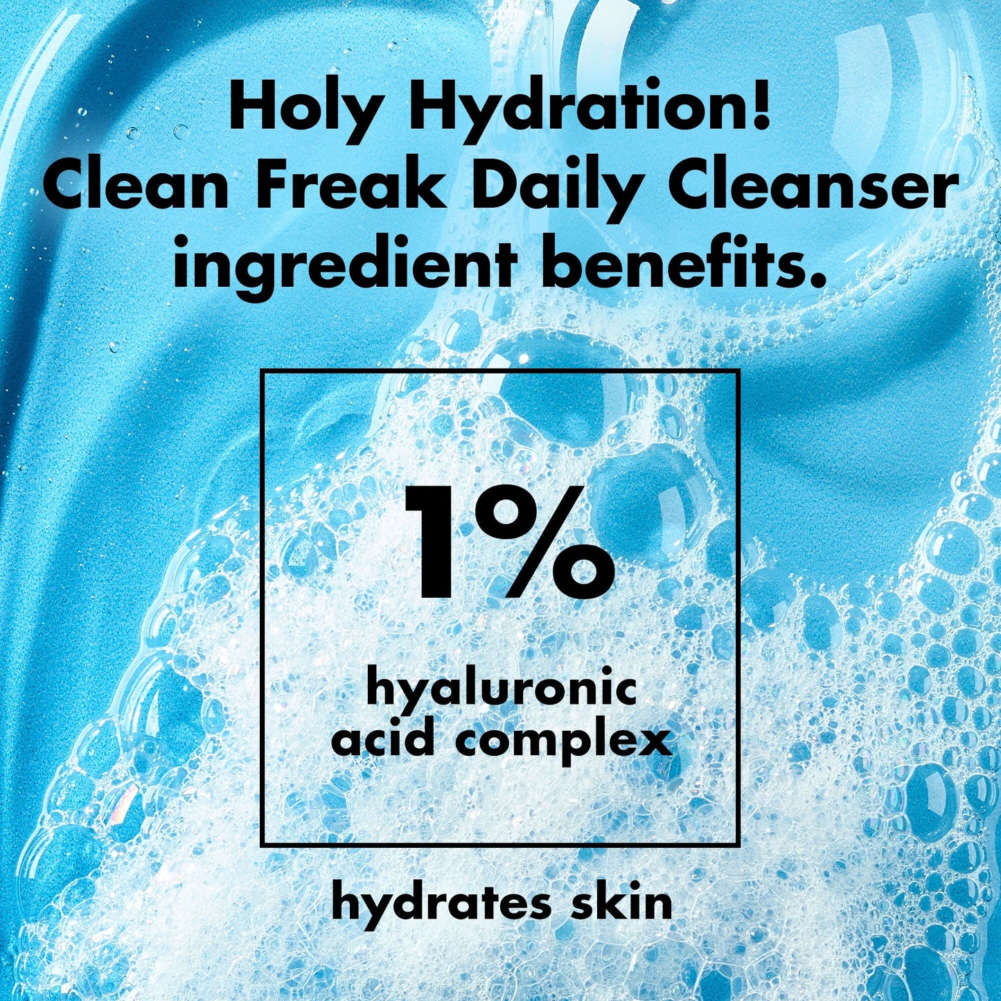 holy-hydration-clean-freak-daily-cleanser-y2 0226_EDU_HHCleanFreak_Ingredients_c34cb043-4693-4807-b1c2-498ab8a4a124.jpg