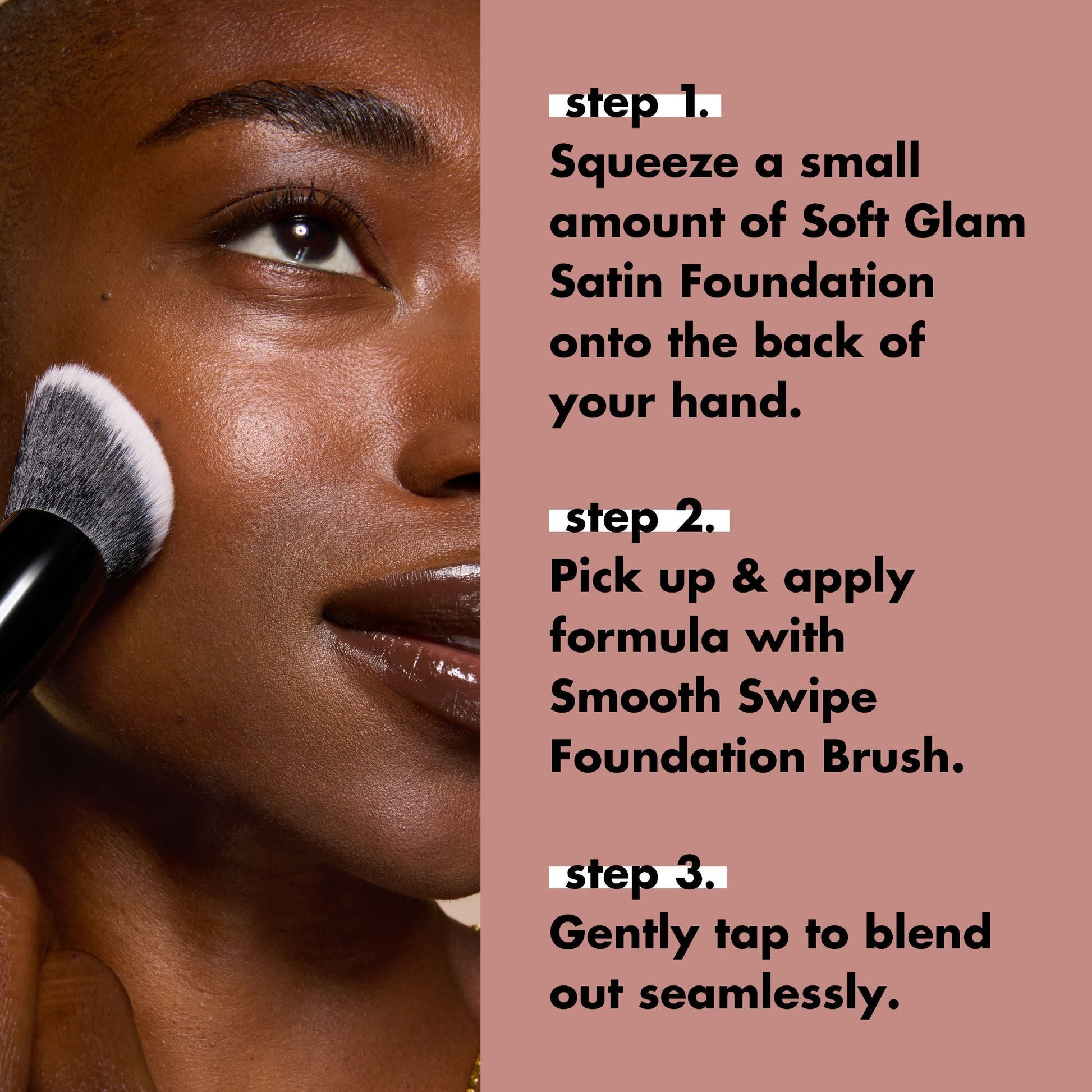 smooth-swipe-foundation-brush-l4 0925_EDUCATION_SMOOTHSWIPEFOUNDATIONBRUSH_HOWTOUSE.jpg